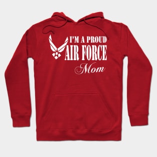 Best Gift for Mother - I am a Proud Air Force Mom Hoodie